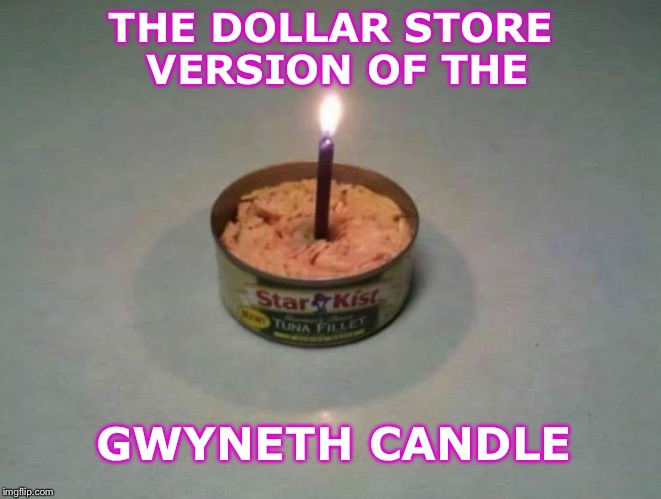 Candle in the wind | THE DOLLAR STORE   VERSION OF THE; GWYNETH CANDLE | image tagged in gwyneth paltrow | made w/ Imgflip meme maker