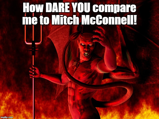 How DARE YOU compare me to Mitch McConnell! | made w/ Imgflip meme maker