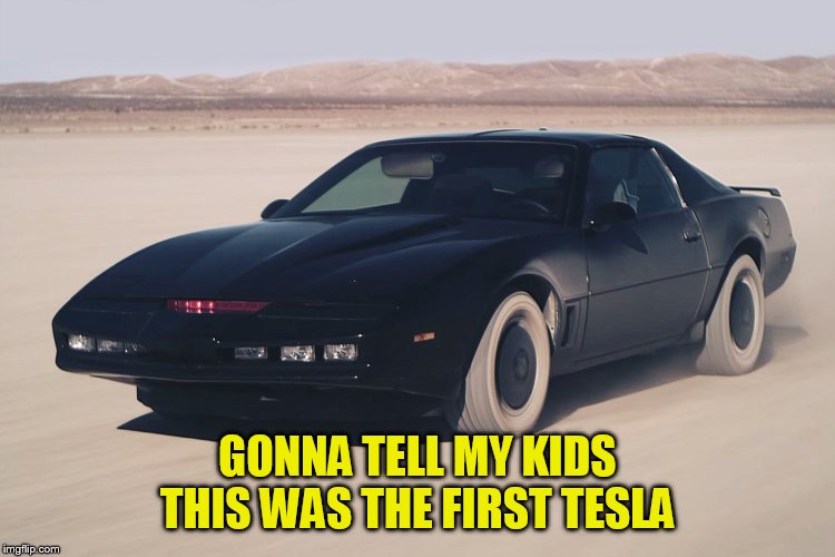 GONNA TELL MY KIDS THIS WAS THE FIRST TESLA | image tagged in tesla | made w/ Imgflip meme maker