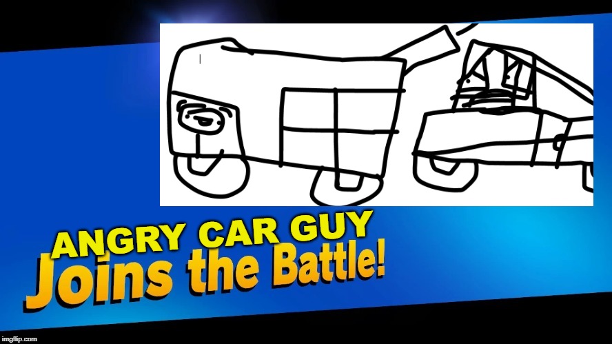 That guy is a car to the right | ANGRY CAR GUY | made w/ Imgflip meme maker