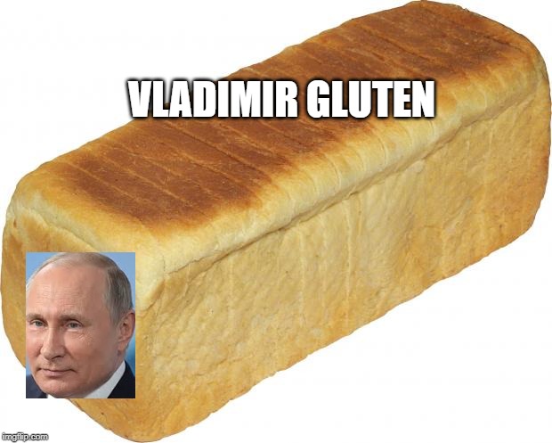 Breadddd | VLADIMIR GLUTEN | image tagged in breadddd | made w/ Imgflip meme maker