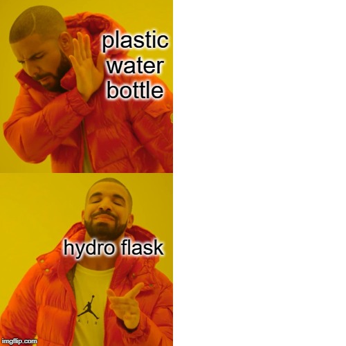 Drake Hotline Bling | plastic water bottle; hydro flask | image tagged in memes,drake hotline bling | made w/ Imgflip meme maker