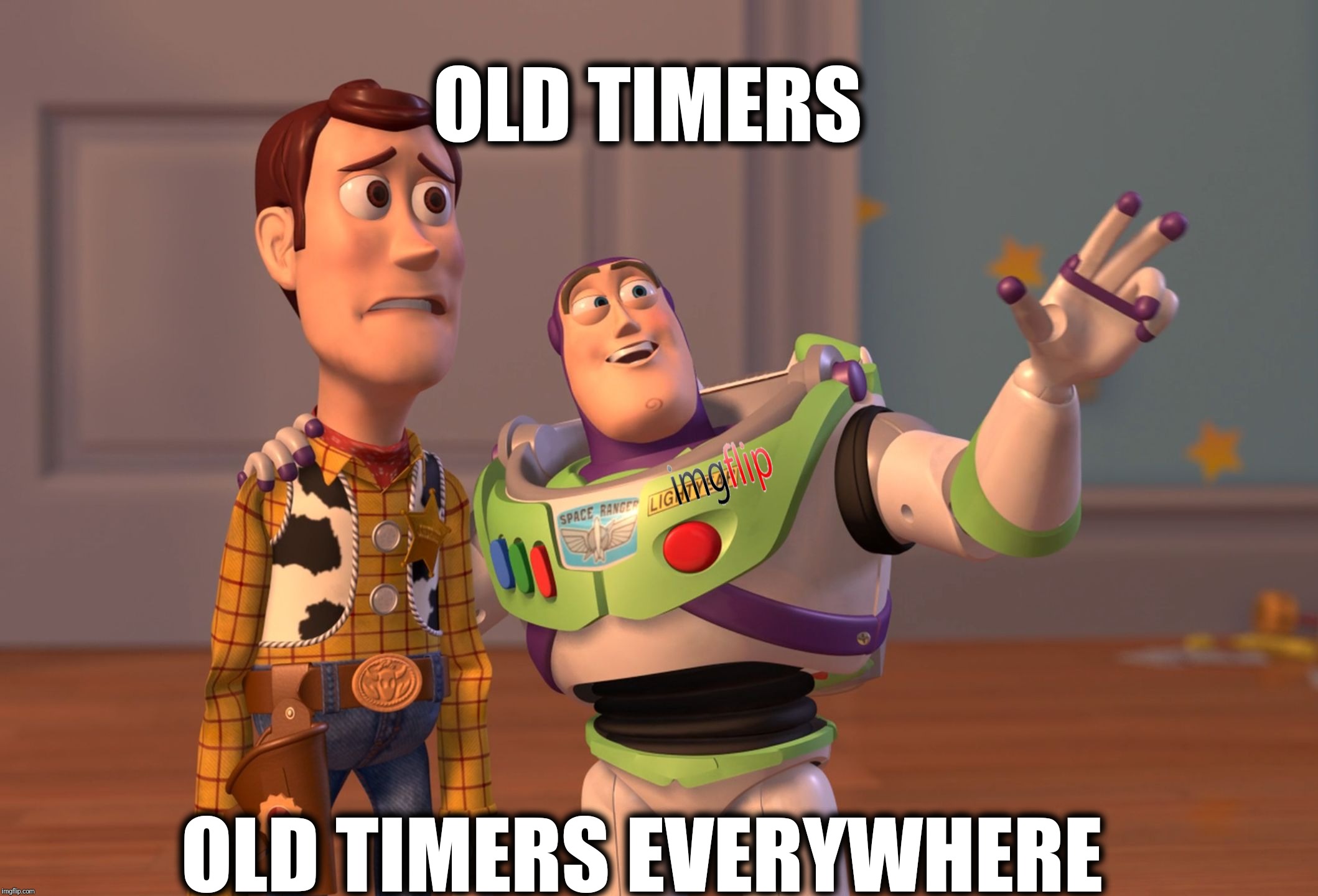X, X Everywhere Meme | OLD TIMERS OLD TIMERS EVERYWHERE | image tagged in memes,x x everywhere | made w/ Imgflip meme maker