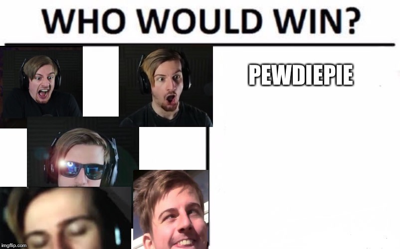 Who Would Win? | PEWDIEPIE | image tagged in memes,who would win | made w/ Imgflip meme maker