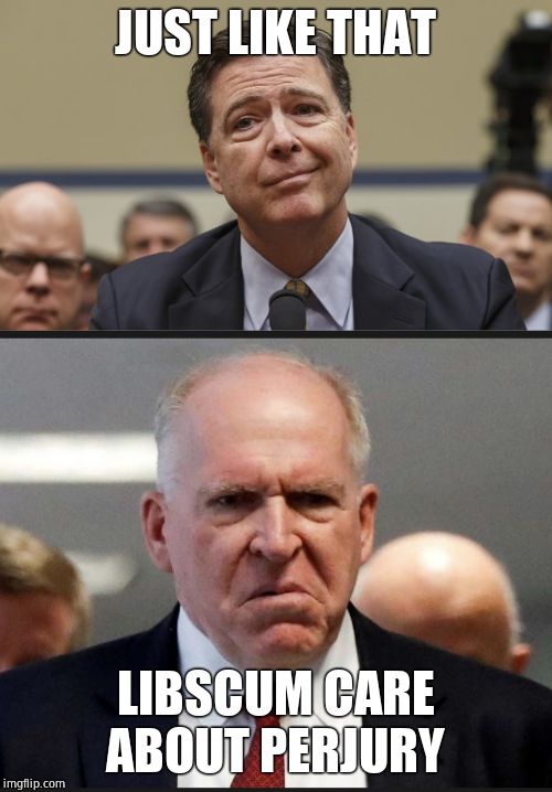 JUST LIKE THAT LIBSCUM CARE ABOUT PERJURY | image tagged in comey don't know,john brennan | made w/ Imgflip meme maker