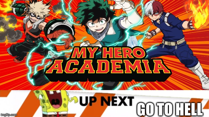 GO TO HELL | image tagged in my hero academia | made w/ Imgflip meme maker