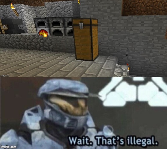image tagged in wait thats illegal,funny,memes,chest,minecraft,illegal | made w/ Imgflip meme maker