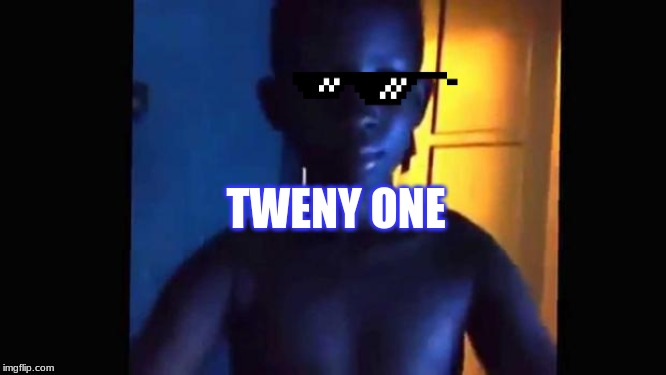21 kid | TWENY ONE | image tagged in 21 kid | made w/ Imgflip meme maker