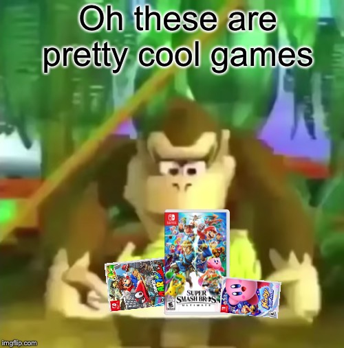 Oh these are pretty cool X | Oh these are pretty cool games | image tagged in oh these are pretty cool x | made w/ Imgflip meme maker