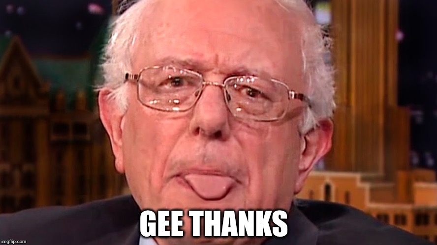 Bernie tongue | GEE THANKS | image tagged in bernie tongue | made w/ Imgflip meme maker