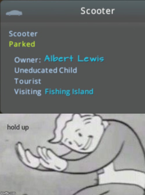 Kid's vehicle, I see... | image tagged in hold up | made w/ Imgflip meme maker