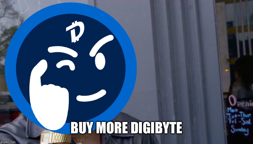 Roll Safe Think About It | BUY MORE DIGIBYTE | image tagged in digibyte | made w/ Imgflip meme maker