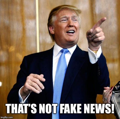 Donal Trump Birthday | THAT’S NOT FAKE NEWS! | image tagged in donal trump birthday | made w/ Imgflip meme maker