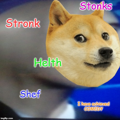 This is what happens when I become bored... but what have I created..? Don't ask, don't tell. |  Stonks; Stronk; Helth; Shef; I have achieved
COMEDY | image tagged in don't ask,doge,stonks,i have achieved comedy,helth | made w/ Imgflip meme maker