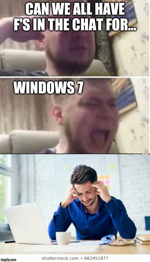 WINDOWS 7 image tagged in crying salute,memes,windows xp,windows,microsoft ...