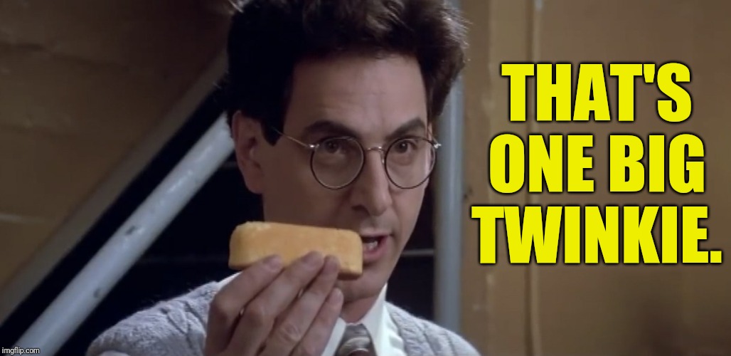Egon Twinkie | THAT'S ONE BIG TWINKIE. | image tagged in egon twinkie | made w/ Imgflip meme maker