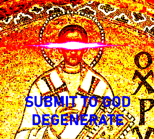 SUBMIT TO GOD DEGENERATE Blank Meme Template