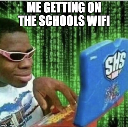 Ryan Beckford | ME GETTING ON THE SCHOOLS WIFI | image tagged in ryan beckford | made w/ Imgflip meme maker