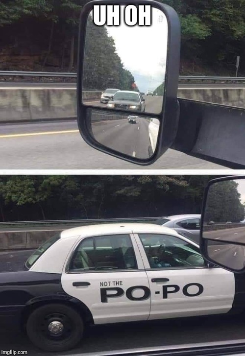 That was close | UH OH | image tagged in police,funny,funny memes | made w/ Imgflip meme maker