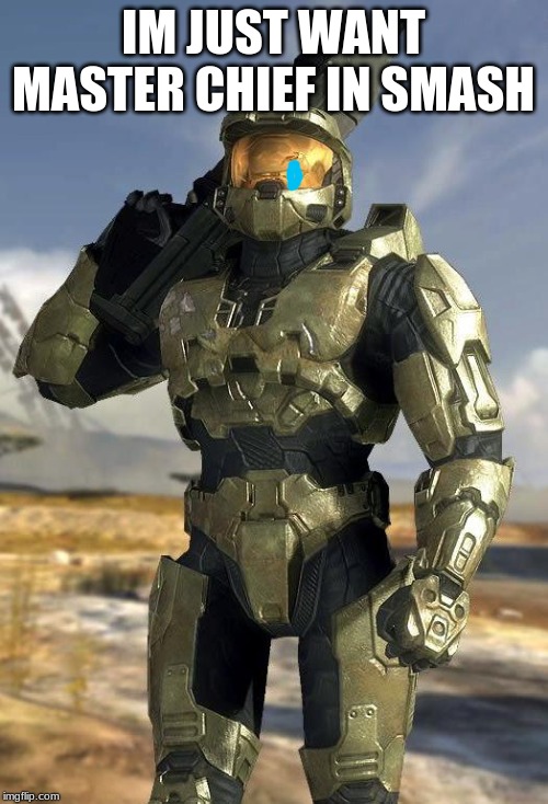 master chief | IM JUST WANT MASTER CHIEF IN SMASH | image tagged in master chief | made w/ Imgflip meme maker