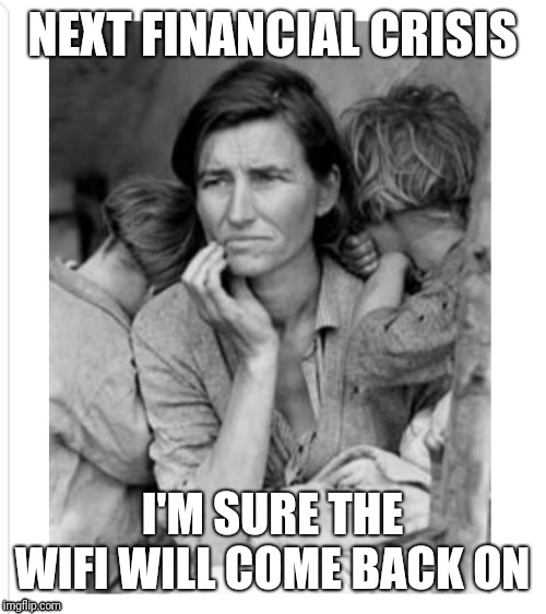 NEXT FINANCIAL CRISIS; I'M SURE THE WIFI WILL COME BACK ON | image tagged in national debt | made w/ Imgflip meme maker