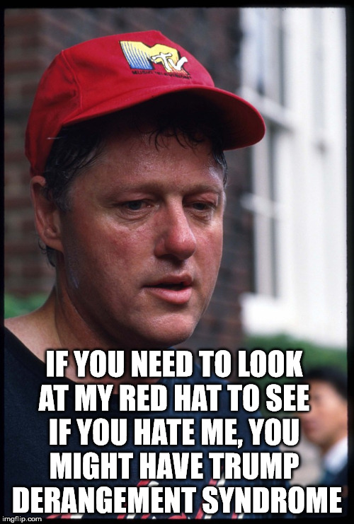 Red hats do not mean hate | IF YOU NEED TO LOOK 
AT MY RED HAT TO SEE 
IF YOU HATE ME, YOU 
MIGHT HAVE TRUMP 
DERANGEMENT SYNDROME | image tagged in triggered liberal,maga,trump derangement syndrome | made w/ Imgflip meme maker