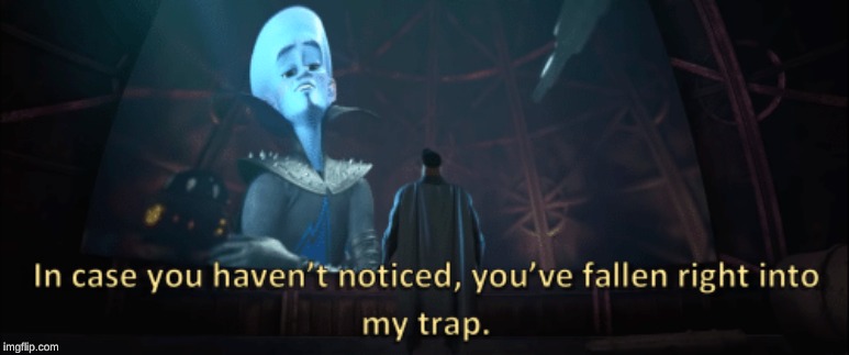 Megamind trap template | image tagged in megamind trap template | made w/ Imgflip meme maker