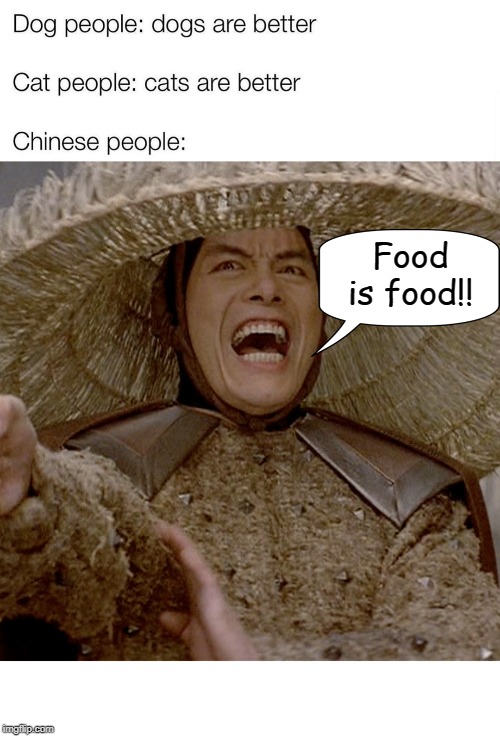 Food is food!! COVELL BELLAMY III | image tagged in big trouble in little china thunder cat dogs food is food | made w/ Imgflip meme maker