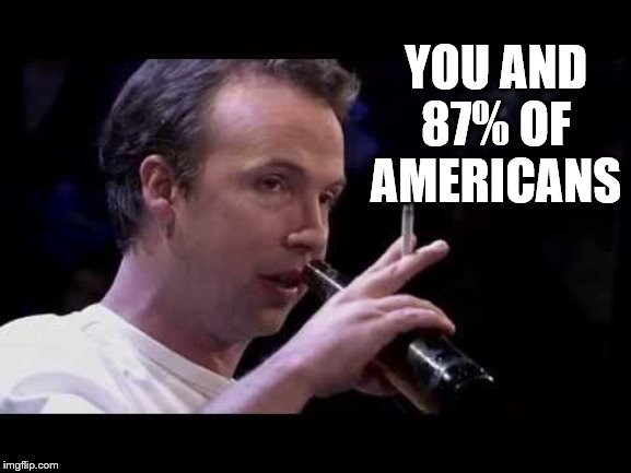YOU AND 87% OF AMERICANS | made w/ Imgflip meme maker