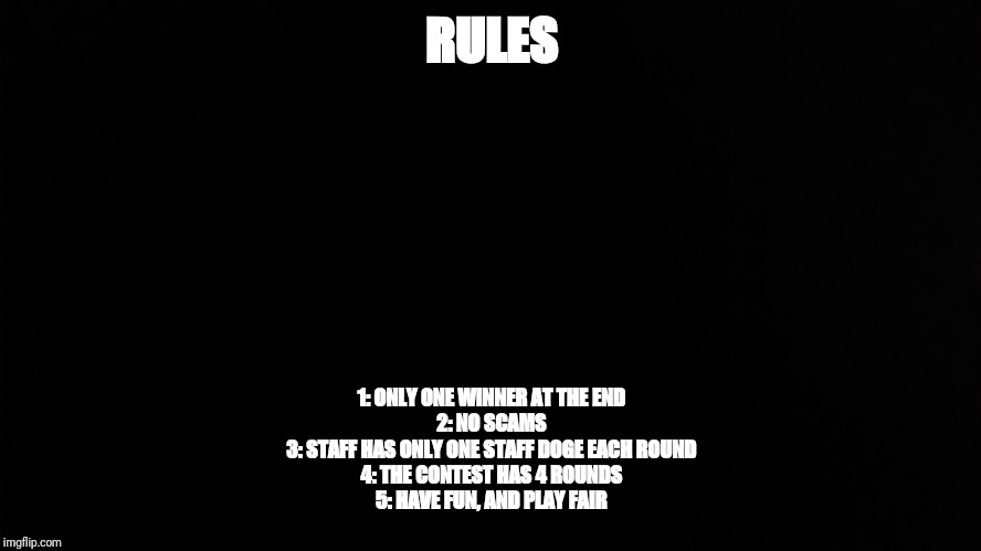 Ramone_Heights | RULES; 1: ONLY ONE WINNER AT THE END
2: NO SCAMS
3: STAFF HAS ONLY ONE STAFF DOGE EACH ROUND
4: THE CONTEST HAS 4 ROUNDS
5: HAVE FUN, AND PLAY FAIR | image tagged in ramone_heights | made w/ Imgflip meme maker