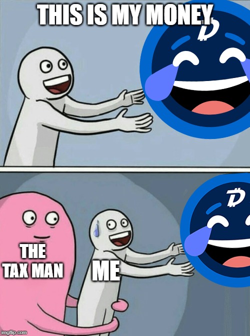 This Is My Money | THIS IS MY MONEY; THE TAX MAN; ME | image tagged in digibyte,dgb,taxation is theft,cryptocurrency,crypto,taxes | made w/ Imgflip meme maker