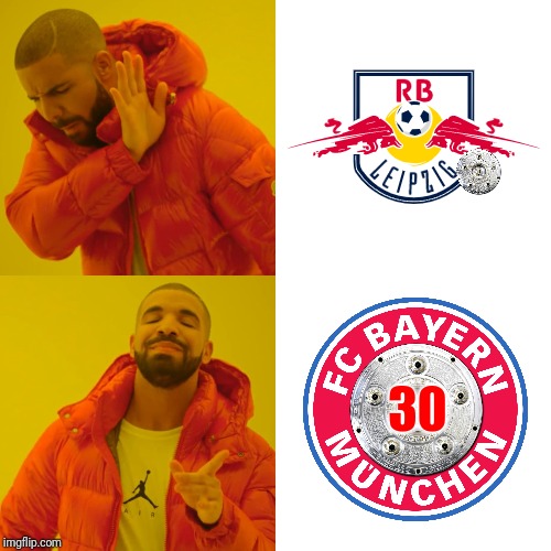 Wer wird Deutscher Meister??? Nochmal Bayern (30 meisterschalen) | 30 | image tagged in memes,drake hotline bling,funny,football,soccer,germany | made w/ Imgflip meme maker