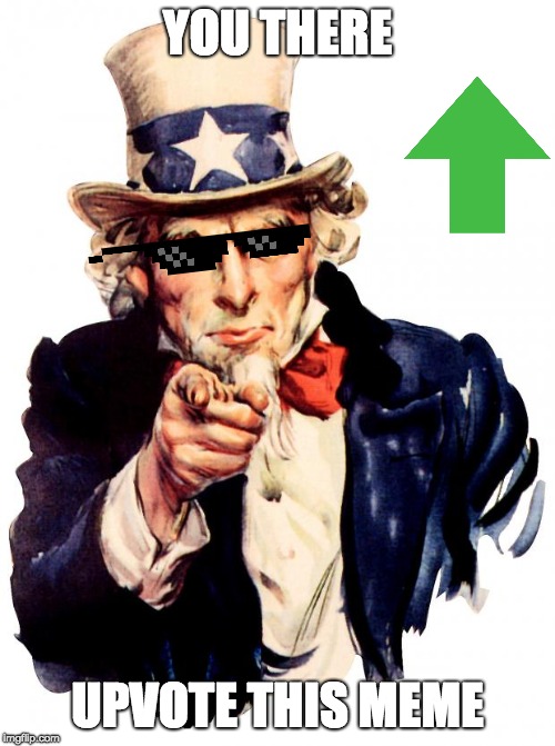 Uncle Sam | YOU THERE; UPVOTE THIS MEME | image tagged in memes,uncle sam | made w/ Imgflip meme maker