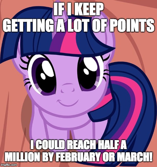 I tend to focus a lot on the amount of points I have! | IF I KEEP GETTING A LOT OF POINTS; I COULD REACH HALF A MILLION BY FEBRUARY OR MARCH! | image tagged in twilight is interested,memes,imgflip points,500k points,xanderbrony,half a million | made w/ Imgflip meme maker