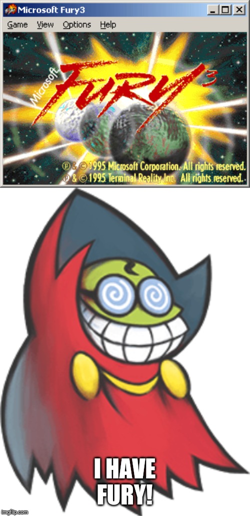 I HAVE FURY! | image tagged in fury,fawful | made w/ Imgflip meme maker