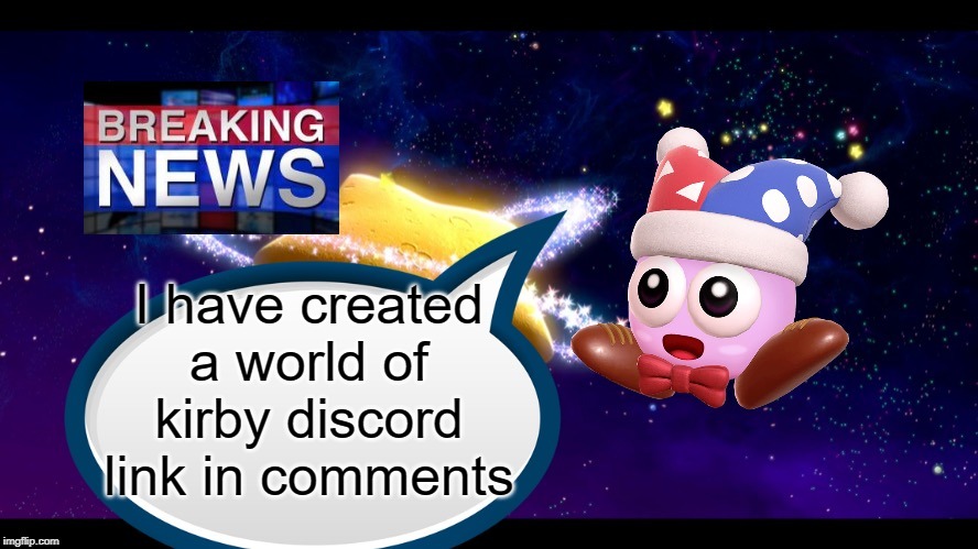 Marx breaking news | I have created a world of kirby discord link in comments | image tagged in marx breaking news | made w/ Imgflip meme maker