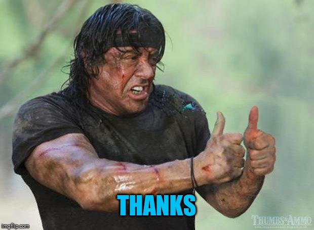 Thumbs Up Rambo | THANKS | image tagged in thumbs up rambo | made w/ Imgflip meme maker