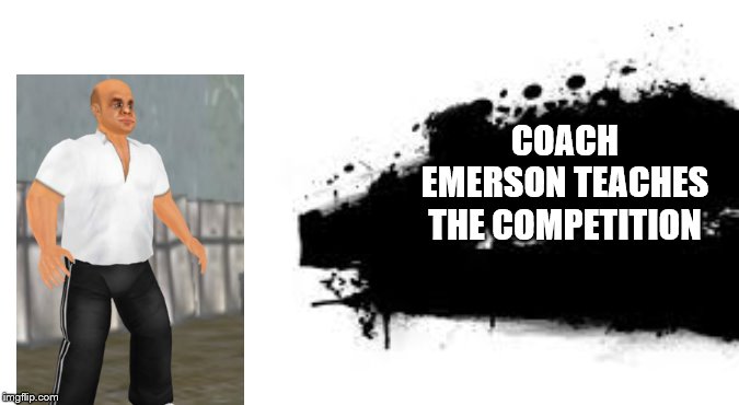 Super Smash Bros. SPLASH CARD | COACH EMERSON TEACHES THE COMPETITION | image tagged in super smash bros splash card | made w/ Imgflip meme maker
