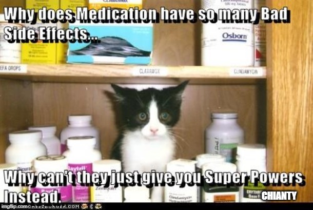 Medication | CHIANTY | image tagged in why not | made w/ Imgflip meme maker