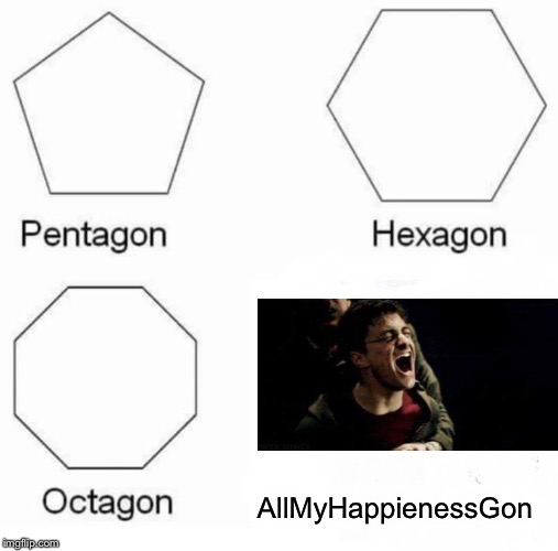 I was/am so mad that JK Rowling killed off Sirius | AllMyHappienessGon | image tagged in memes,pentagon hexagon octagon | made w/ Imgflip meme maker