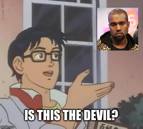 Is This A Pigeon | IS THIS THE DEVIL? | image tagged in memes,is this a pigeon | made w/ Imgflip meme maker