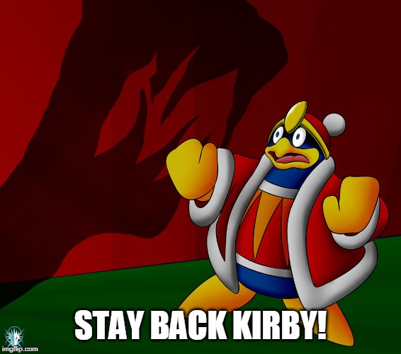 STAY BACK KIRBY! | made w/ Imgflip meme maker