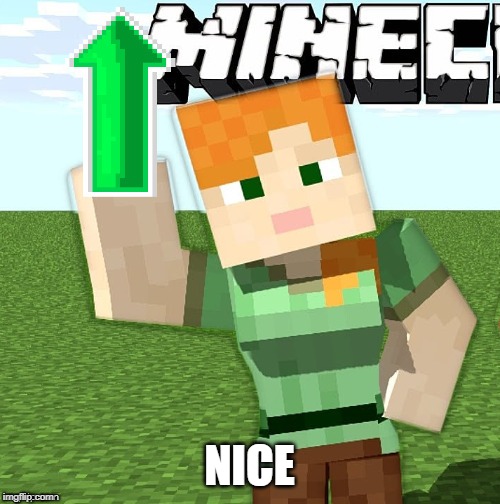 alex up vote | NICE | image tagged in alex up vote | made w/ Imgflip meme maker