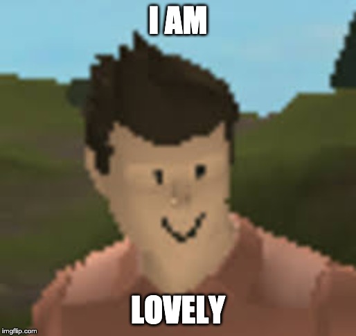 Roblox Anthro | I AM; LOVELY | image tagged in roblox anthro | made w/ Imgflip meme maker