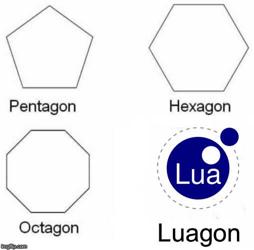 Luagon | Luagon | image tagged in memes,pentagon hexagon octagon,lua,programming | made w/ Imgflip meme maker