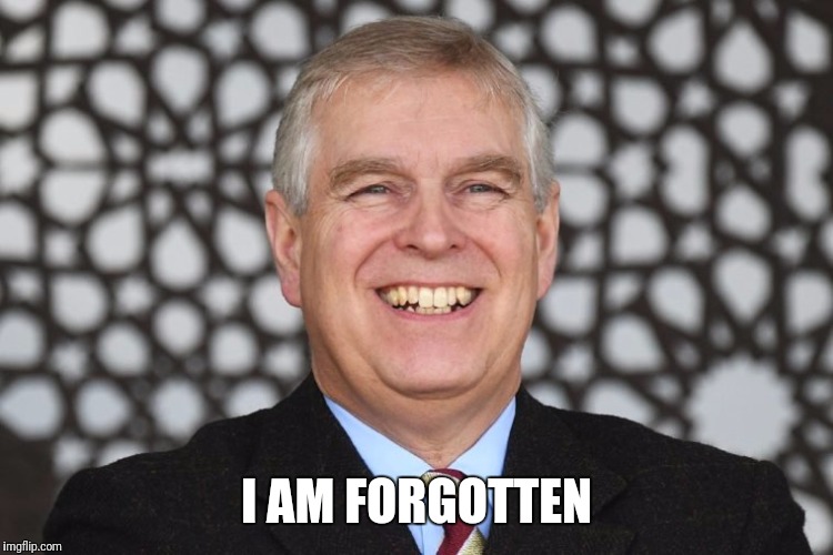Thanks Harry! | I AM FORGOTTEN | image tagged in pedophile,british royals,royal family | made w/ Imgflip meme maker
