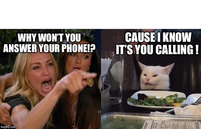 Me dijiste que | CAUSE I KNOW IT’S YOU CALLING ! WHY WON’T YOU ANSWER YOUR PHONE!? | image tagged in me dijiste que | made w/ Imgflip meme maker