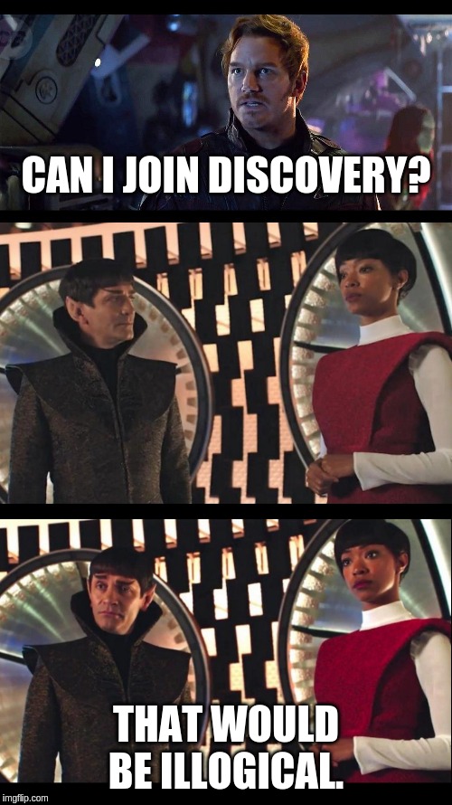 Can I Logic Too? | CAN I JOIN DISCOVERY? THAT WOULD BE ILLOGICAL. | image tagged in can i logic too | made w/ Imgflip meme maker