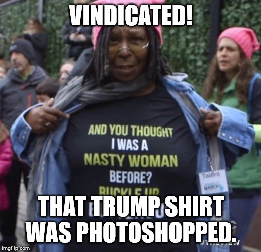 VINDICATED! THAT TRUMP SHIRT WAS PHOTOSHOPPED. | made w/ Imgflip meme maker