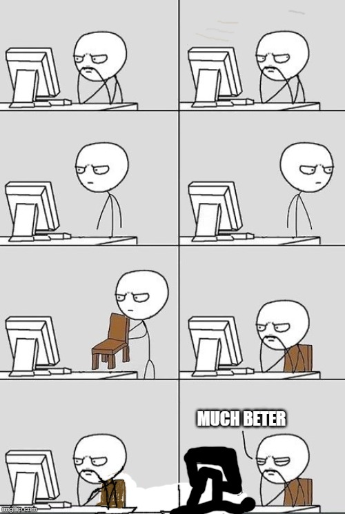 MUCH BETER | image tagged in much better | made w/ Imgflip meme maker